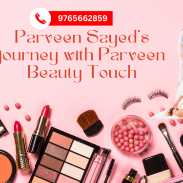Parveen Sayed's journey with Parveen Beauty Touch