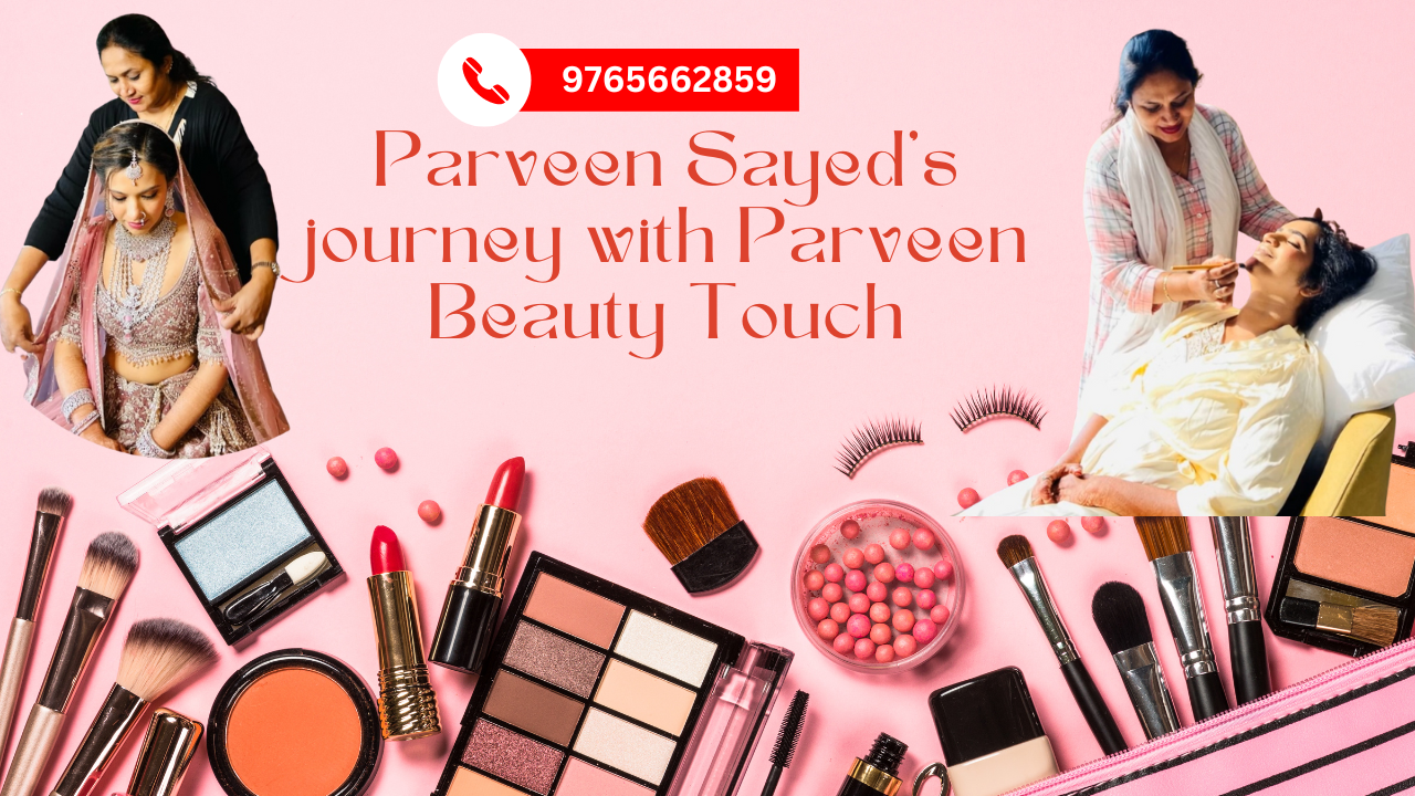 Parveen Sayed's journey with Parveen Beauty Touch